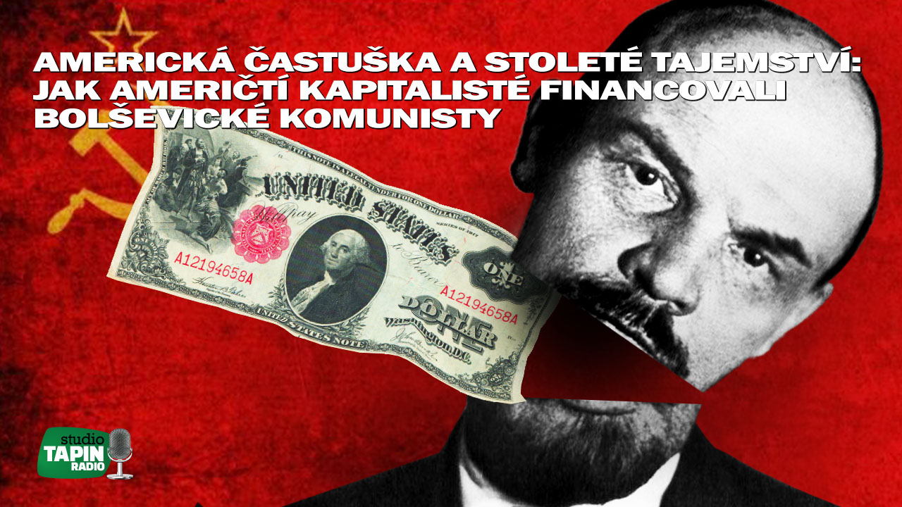 Americká častuška a stoleté tajemství 🗽🪆 Jak američtí kapitalisté financovali bolševické komunisty