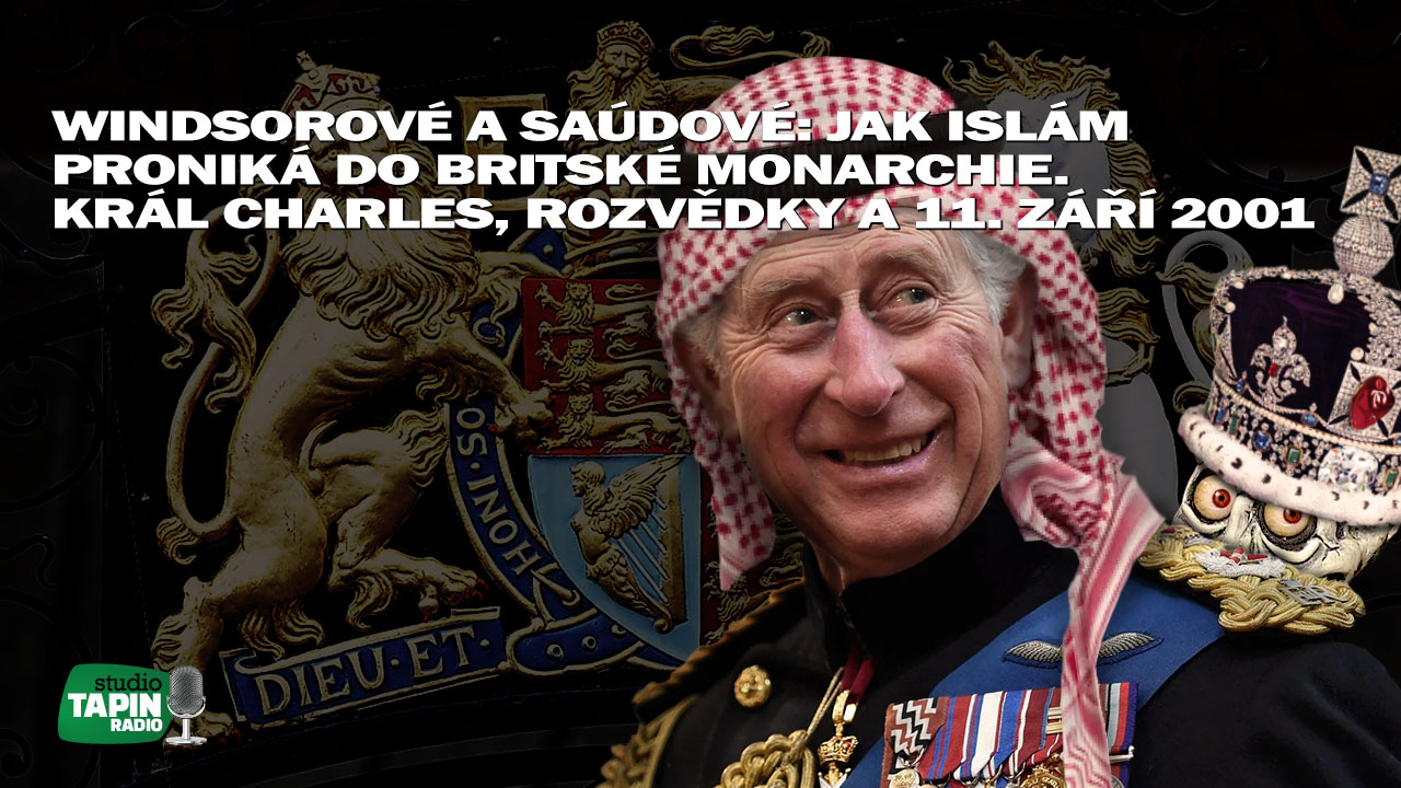 Windsorové a Saúdové Jak islám proniká do britské monarchie. Král Charles, rozvědky a 11. září 2001