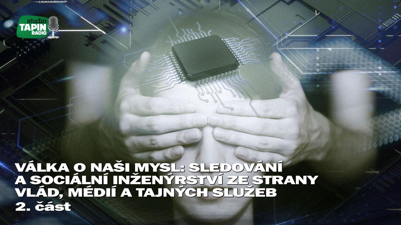 2. díl Sledování 👁️ a sociální inženýrství ze strany vlád, médií a tajných služeb 📡